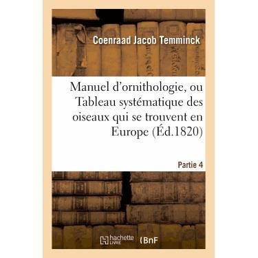 Cover for Temminck-c J. · Manuel D'ornithologie, Ou Tableau Systematique Des Oiseaux Qui Se Trouvent en Europe.partie 4 (Paperback Bog) (2022)