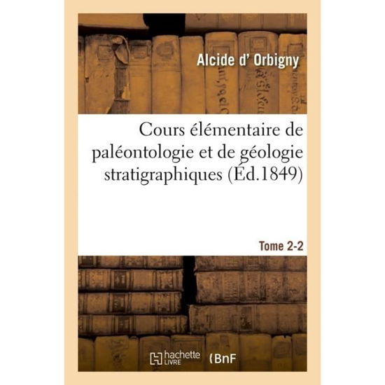 Cover for Alci D' Orbigny · Cours Elementaire de Paleontologie Et de Geologie Stratigraphiques. Tome 2, Fasc. 2 (Taschenbuch) (2016)