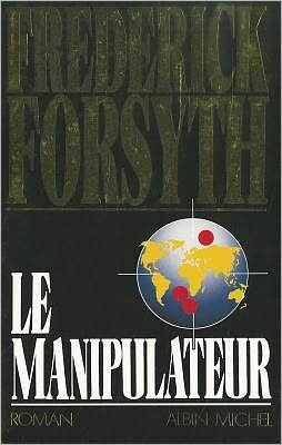 Cover for Frederick Forsyth · Le Manipulateur (Pocketbok) [French edition] (1991)