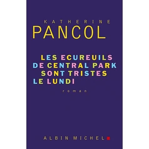 Cover for Katherine Pancol · Ecureuils De Central Park Sont Tristes Le Lundi (Les) (Romans, Nouvelles, Recits (Domaine Francais)) (Paperback Book) [French edition] (2010)