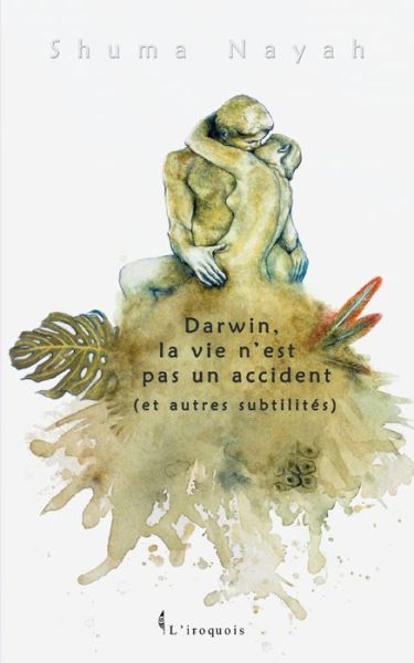 Cover for Shuma Nayah · Darwin, la vie n'est pas un accident (et autres subtilites) (Paperback Book) (2021)