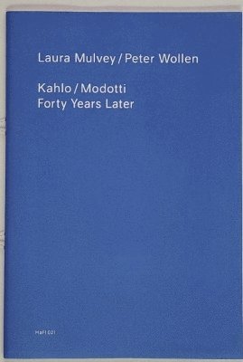 Cover for Laura, Mulvey, · Kahlo / Modotti – 40 Years later: (HaFI 021) (Paperback Book) (2024)