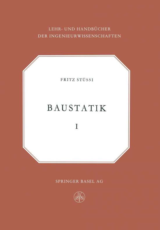 Cover for Fritz Stussi · Vorlesungen UEber Baustatik: Statisch Bestimmte Systeme -- Spannungsberechnung, Elastische Formanderungen -- Stabilitatsprobleme -- Seile - Lehr- Und Handbucher Der Ingenieurwissenschaften (Pocketbok) [2nd 2. Aufl. 1953. Softcover Reprint of the Origin edition] (1953)