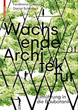 Cover for Ferdinand Ludwig · Wachsende Architektur: Einfuhrung in die Baubotanik (Paperback Book) (2022)