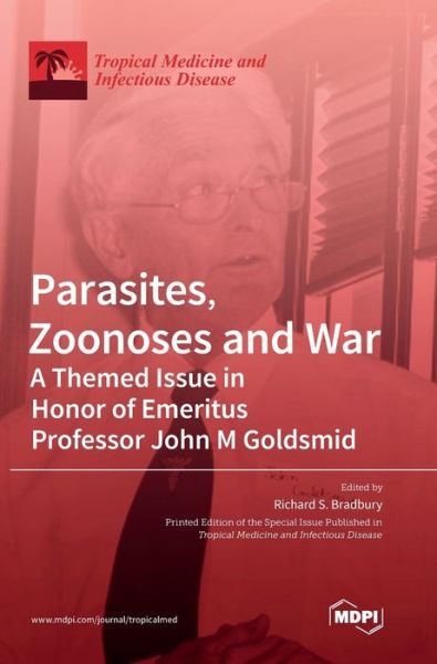 Cover for Parasites, Zoonoses and War: A Themed Issue in Honor of Emeritus Professor John M Goldsmid (Hardcover Book) (2020)