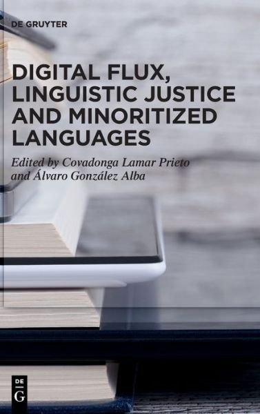 Cover for Covadonga Lamar Prieto · Digital Flux, Linguistic Justice and Minoritized Languages (Book) (2024)