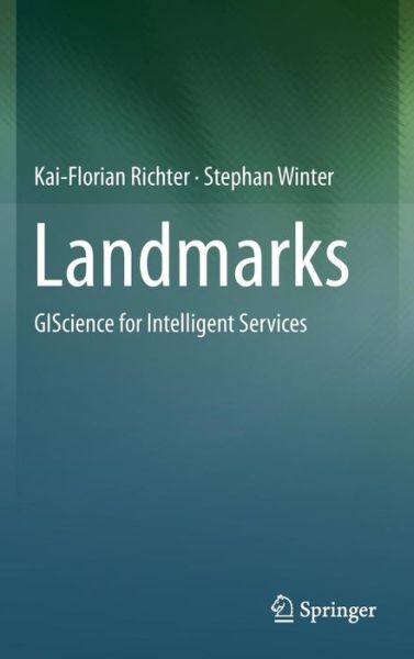 Cover for Kai-Florian Richter · Landmarks: GIScience for Intelligent Services (Hardcover Book) [2014 edition] (2014)