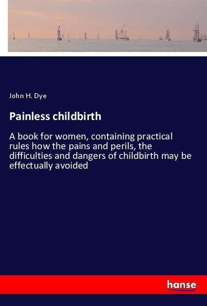 Cover for Dye · Painless childbirth (Book)