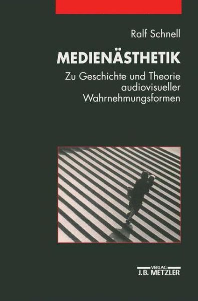 Cover for Ralf Schnell · Medienasthetik: Zu Geschichte und Theorie audiovisueller Wahrnehmungsformen (Paperback Book) (2000)