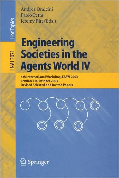 Cover for A Omicini · Engineering Societies in the Agents World: 4th International Workshop, Esaw 2003, London, Uk, October 29-31, 2003, Revised Selected and Invited Papers - Lecture Notes in Computer Science (Pocketbok) (2004)