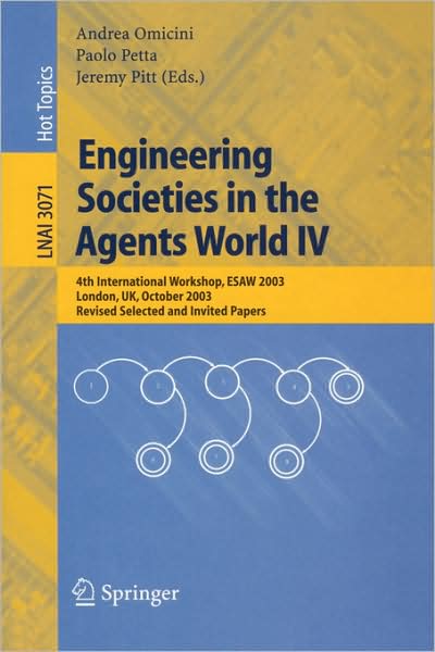 Cover for A Omicini · Engineering Societies in the Agents World: 4th International Workshop, Esaw 2003, London, Uk, October 29-31, 2003, Revised Selected and Invited Papers - Lecture Notes in Computer Science (Paperback Book) (2004)