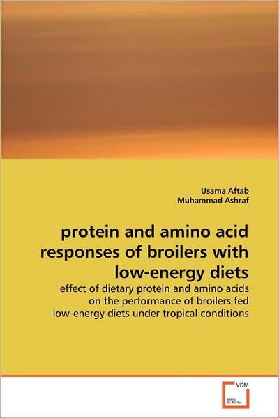 Cover for Muhammad Ashraf · Protein and Amino Acid Responses of Broilers with Low-energy Diets: Effect of Dietary Protein and Amino Acids on the Performance of Broilers Fed Low-energy Diets Under Tropical Conditions (Paperback Book) (2010)