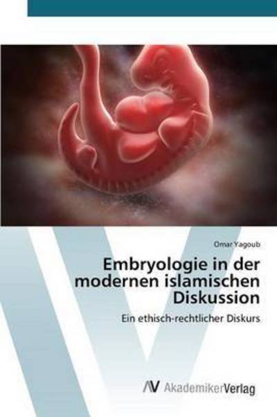 Cover for Yagoub Omar · Embryologie in Der Modernen Islamischen Diskussion (Paperback Book) (2015)