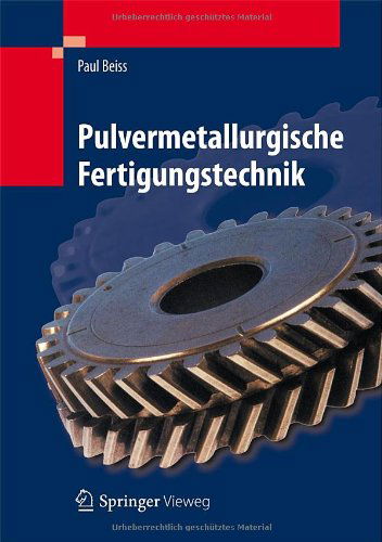 Cover for Paul Beiss · Pulvermetallurgische Fertigungstechnik (Hardcover Book) [German, 2013 edition] (2013)