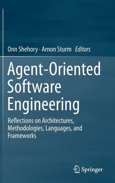 Cover for Onn Shehory · Agent-Oriented Software Engineering: Reflections on Architectures, Methodologies, Languages, and Frameworks (Hardcover Book) (2014)