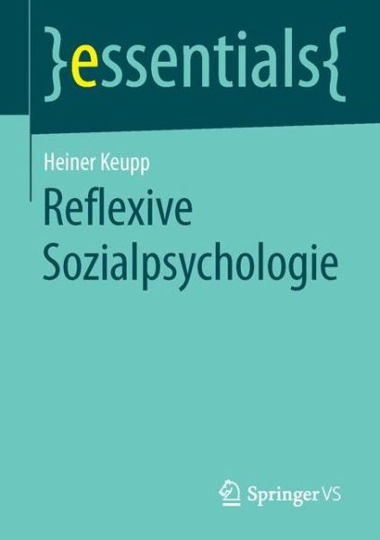Cover for Heiner Keupp · Reflexive Sozialpsychologie - Essentials (Paperback Book) [1. Aufl. 2016 edition] (2016)