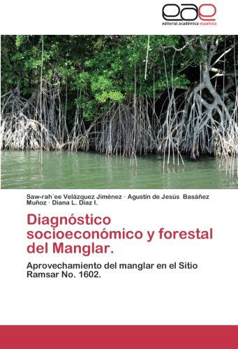 Cover for Diana L. Díaz I. · Diagnóstico Socioeconómico Y Forestal Del Manglar: Aprovechamiento Del Manglar en El Sitio Ramsar Nº 1602 (Paperback Book) [Spanish edition] (2014)