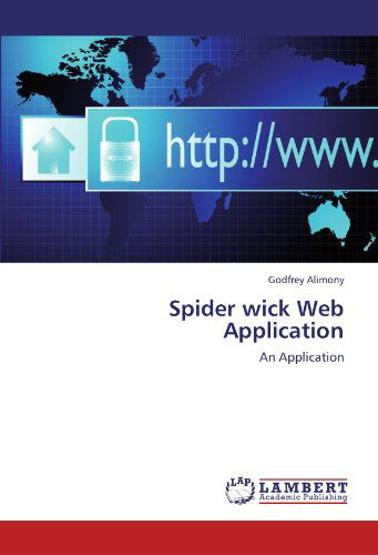 Spider Wick Web Application: an Application - Godfrey Alimony - Books - LAP LAMBERT Academic Publishing - 9783659119316 - May 14, 2012