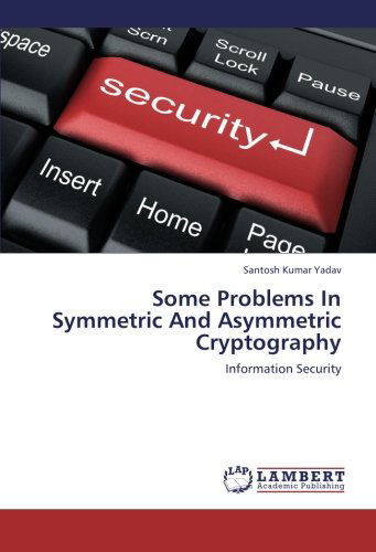 Cover for Santosh Kumar Yadav · Some Problems in Symmetric and Asymmetric Cryptography: Information Security (Taschenbuch) (2012)