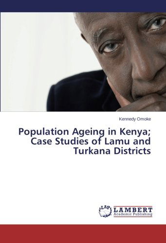 Cover for Kennedy Omoke · Population Ageing in Kenya; Case Studies of Lamu and Turkana Districts (Paperback Book) (2014)