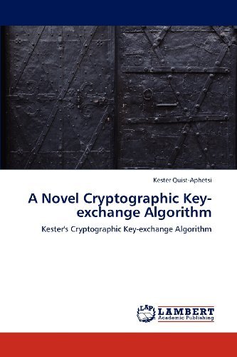 Kester Quist-aphetsi · A Novel Cryptographic Key-exchange Algorithm: Kester's Cryptographic Key-exchange Algorithm (Paperback Bog) (2012)