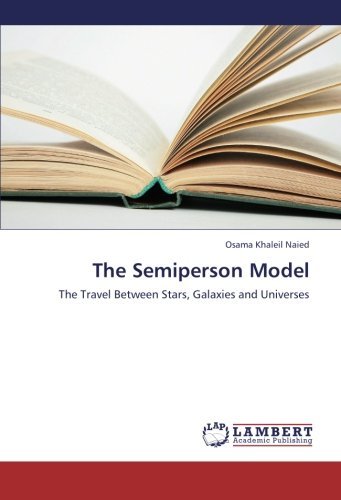 Cover for Osama Khaleil Naied · The Semiperson Model: the Travel Between Stars, Galaxies and Universes (Paperback Book) (2012)