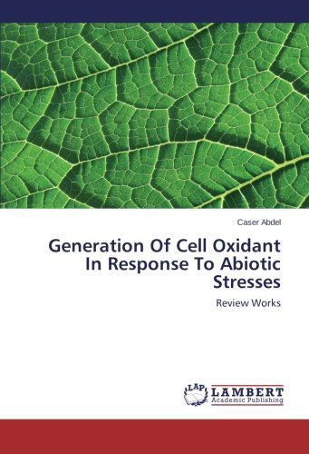 Cover for Caser Abdel · Generation of Cell Oxidant in Response to Abiotic Stresses: Review Works (Paperback Book) (2014)