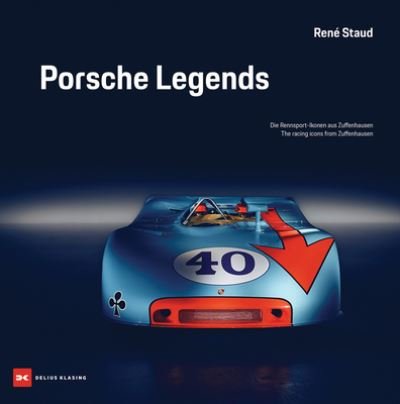 Cover for Rene Staud · Porsche Legends: The Racing Icons from Zuffenhausen (Hardcover bog) (2022)