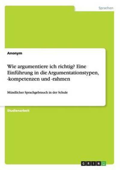 Wie argumentiere ich richtig? Ei - Anonym - Kirjat -  - 9783668061316 - perjantai 16. lokakuuta 2015