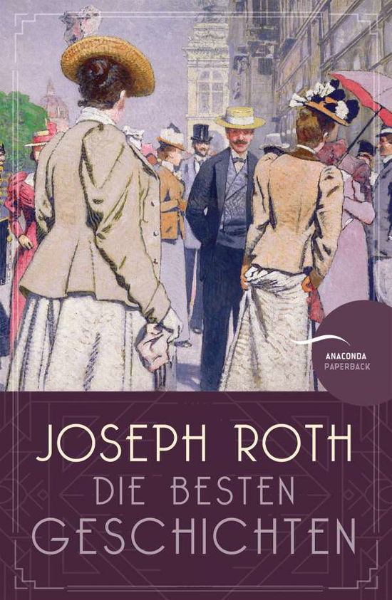 Joseph Roth - Die besten Geschichten - Joseph Roth - Kirjat - Anaconda Verlag - 9783730609316 - lauantai 1. elokuuta 2020