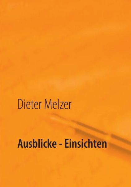 Cover for Dieter Melzer · Ausblicke - Einsichten (Paperback Book) [German edition] (2014)