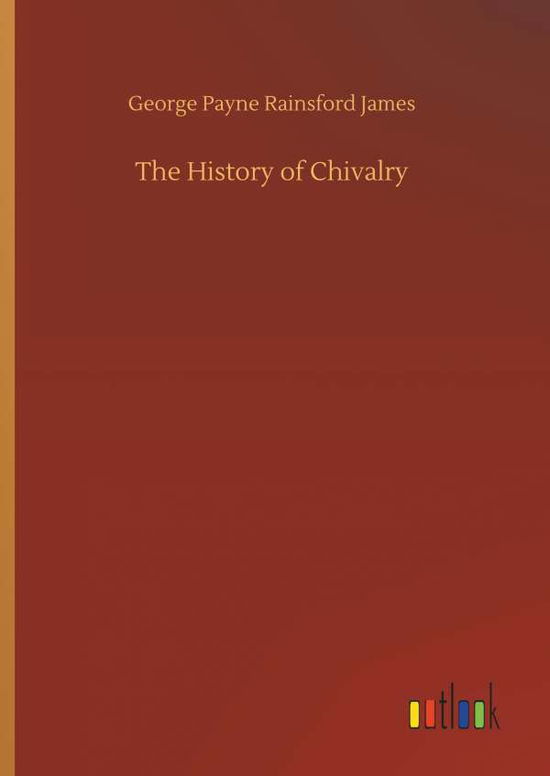 Cover for James · The History of Chivalry (Bok) (2018)