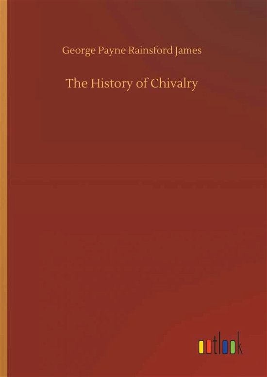 Cover for James · The History of Chivalry (Bog) (2018)