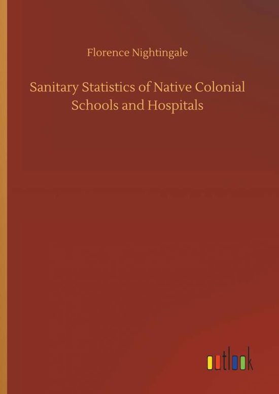 Cover for Nightingale · Sanitary Statistics of Nati (Bok) (2018)