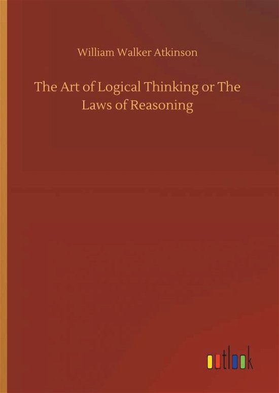 The Art of Logical Thinking or - Atkinson - Książki -  - 9783734078316 - 25 września 2019