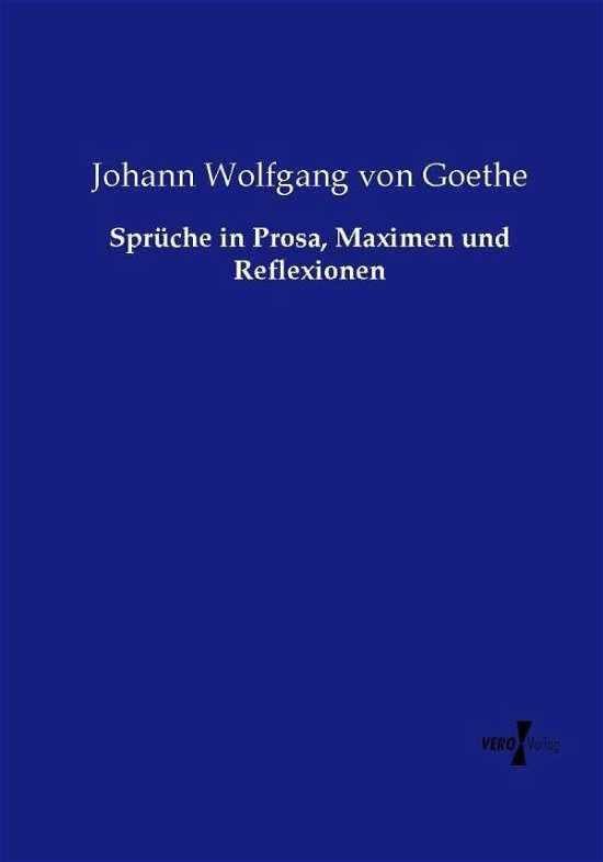 Cover for Johann Wolfgang Von Goethe · Spruche in Prosa, Maximen Und Reflexionen (Pocketbok) (2019)