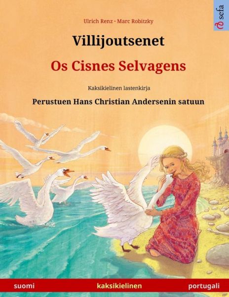 Cover for Renz Ulrich Renz · Villijoutsenet - Os Cisnes Selvagens (suomi - portugali): Kaksikielinen lastenkirja perustuen Hans Christian Andersenin satuun - Sefa kuvakirjoja kahdella kielella (Taschenbuch) (2020)