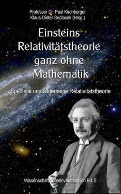 Cover for Paul Kirchberger · Einsteins Relativitatstheorie ganz ohne Mathematik: Spezielle und allgemeine Relativitatstheorie (Paperback Book) (2021)