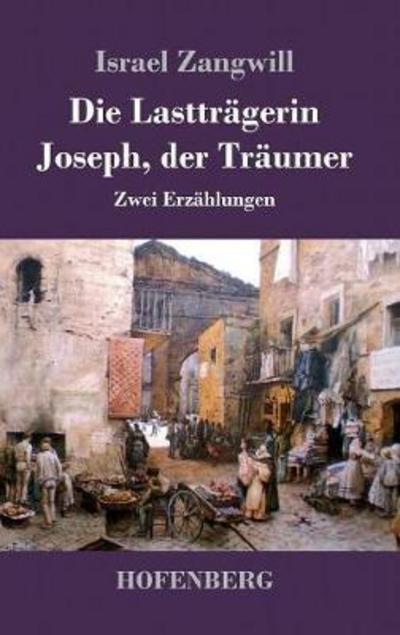 Cover for Zangwill · Die Lastträgerin / Joseph, der (Buch) (2017)