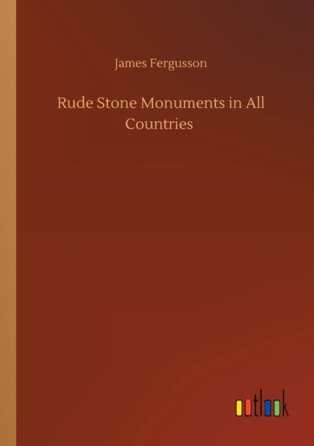 Cover for James Fergusson · Rude Stone Monuments in All Countries (Paperback Book) (2020)