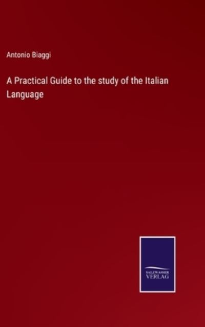 Cover for Antonio Biaggi · A Practical Guide to the study of the Italian Language (Hardcover Book) (2021)