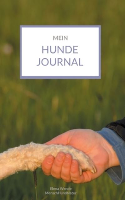 Cover for Elena Wende · Mein Hundejournal (Paperback Book) (2021)