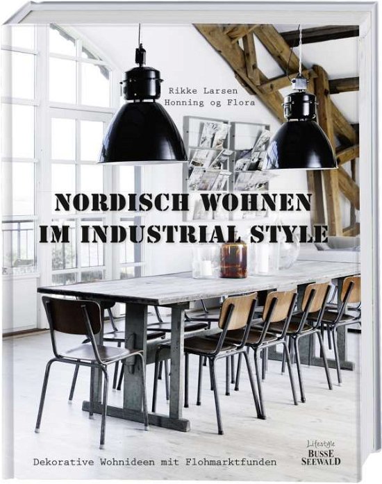 Nordisch Wohnen im Industrial St - Larsen - Bøger -  - 9783772474316 - 