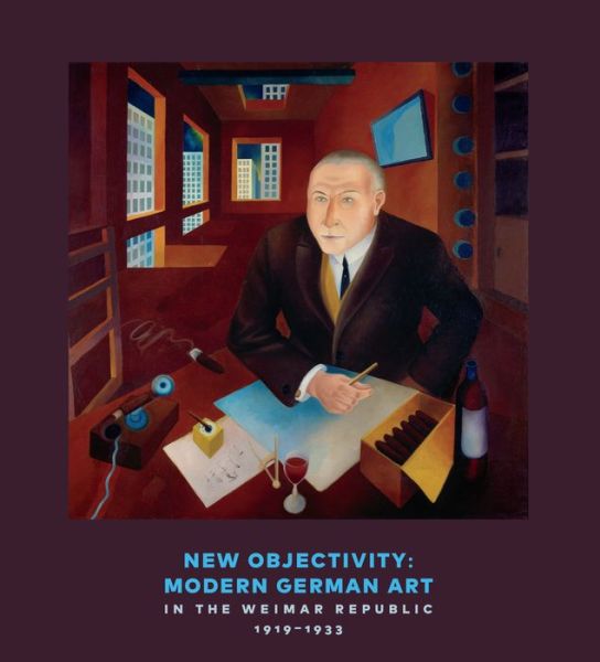 Cover for Stephanie Barron · New Objectivity: Modern German Art in the Weimar Republic 1919-1933 (Hardcover Book) (2015)