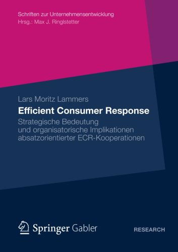 Cover for Lars Moritz Lammers · Efficient Consumer Response: Strategische Bedeutung Und Organisatorische Implikationen Absatzorientierter Ecr-Kooperationen - Schriften Zur Unternehmensentwicklung (Taschenbuch) [2012 edition] (2012)