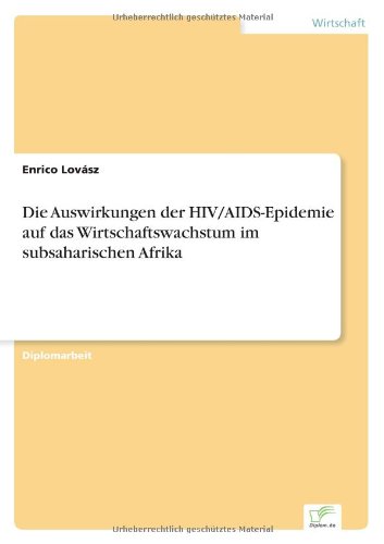 Cover for Enrico Lovasz · Die Auswirkungen der HIV / AIDS-Epidemie auf das Wirtschaftswachstum im subsaharischen Afrika (Paperback Bog) [German edition] (2006)