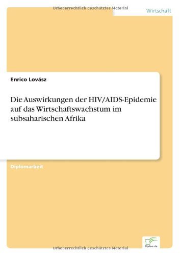 Cover for Enrico Lovasz · Die Auswirkungen der HIV / AIDS-Epidemie auf das Wirtschaftswachstum im subsaharischen Afrika (Paperback Book) [German edition] (2006)