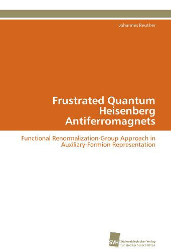 Cover for Johannes Reuther · Frustrated Quantum Heisenberg Antiferromagnets: Functional Renormalization-group Approach in Auxiliary-fermion Representation (Paperback Book) [German edition] (2011)