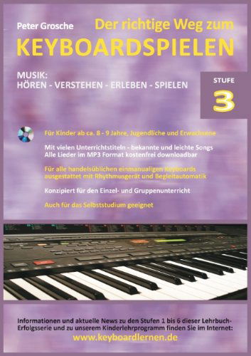 Der richtige Weg zum Keyboardspielen (Stufe 3): Fur Kinder ab ca. 9-10 Jahre, Jugendliche und Erwachsene - Konzipiert fur den Unterricht an Schulen und Musikschulen und fur das Selbststudium daheim - Keyboard spielen lernen leicht gemacht - Peter Grosche - Książki - Books on Demand - 9783839162316 - 28 maja 2024