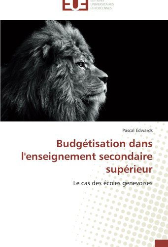 Cover for Pascal Edwards · Budgétisation Dans L'enseignement Secondaire Supérieur: Le Cas Des Écoles Genevoises (Paperback Book) [French edition] (2018)